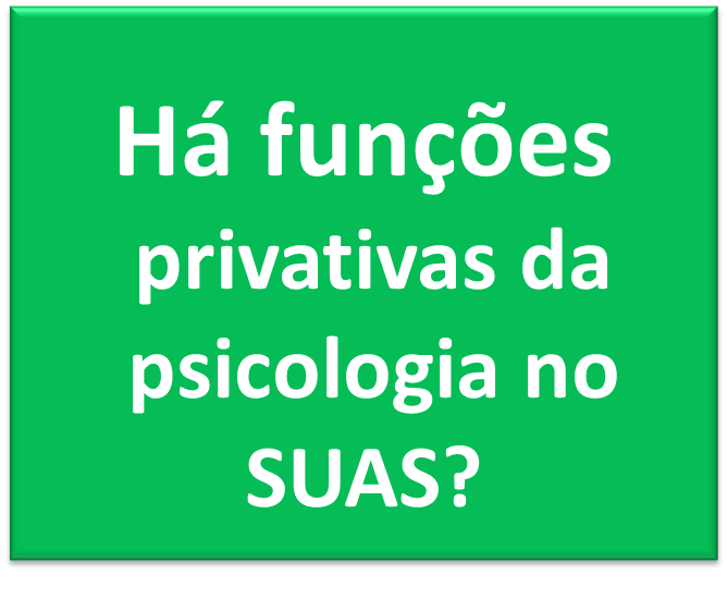 Há funções privativas da psicologia no SUAS?