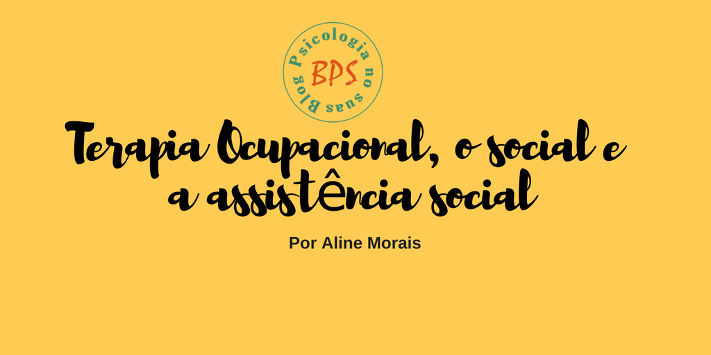 Terapia Ocupacional, o social e a Assistência Social